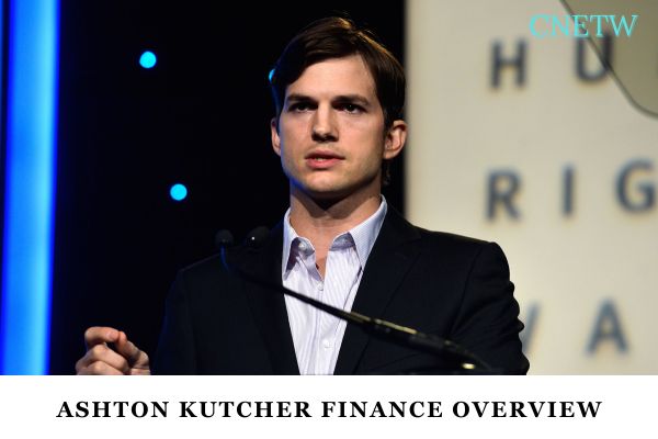 Ashton Kutcher Finance Overview