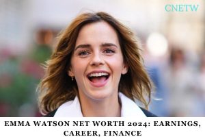 Emma Watson Net Worth 2024 Earnings, Career, Finance