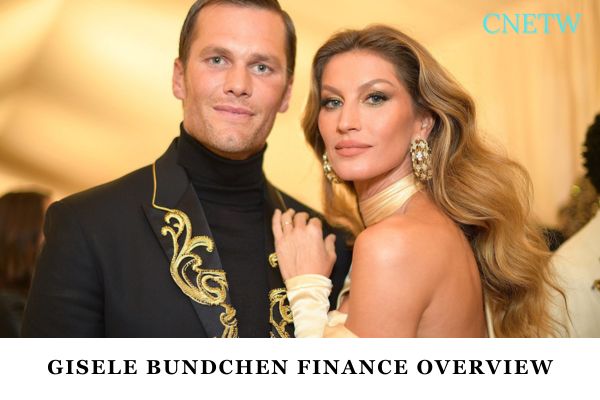 Gisele Bundchen Finance Overview