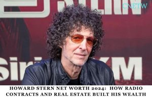 Howard Stern Net Worth 2024_ How Radio Contracts and Real Estate Built His Wealth