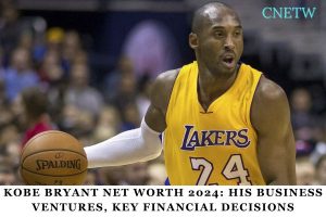 Kobe Bryant Net Worth 2024_ His Business Ventures, Key Financial Decisions