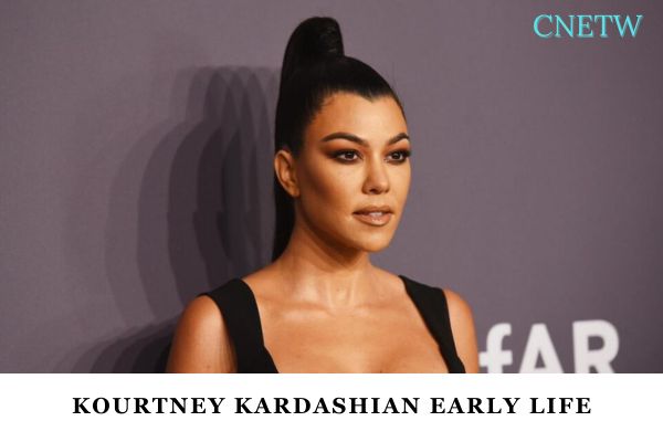 Kourtney Kardashian Early Life