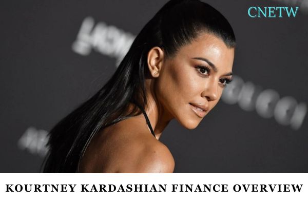 Kourtney Kardashian Finance Overview