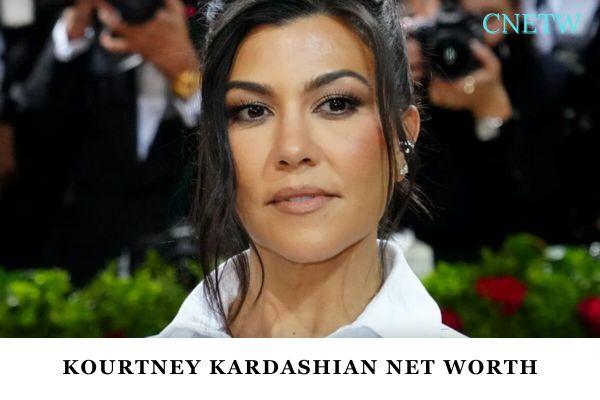 Kourtney Kardashian Net Worth