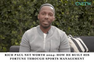 Rich Paul Net Worth 2024_ How He Built His Fortune Through Sports Management