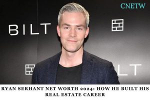 Ryan Serhant Net Worth 2024_ How He Built His Real Estate Career