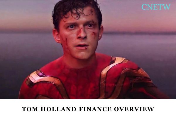 Tom Holland Finance Overview