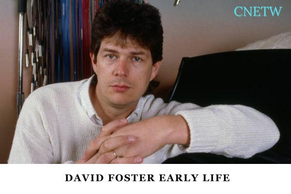 David Foster Early Life