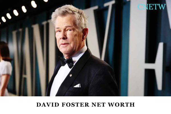 David Foster Net Worth