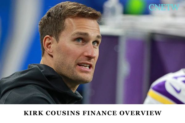 Kirk Cousins Finance Overview